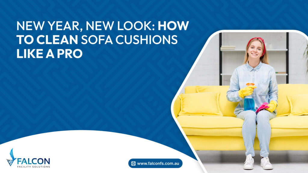 sofa cushion cleaning, professional upholstery cleaning, step-by-step sofa cleaning guide, cleaning sofa cushions New Year, eco-friendly cleaning solutions, stain removal tips, cushion deodorizing, vacuum sofa cushions, 