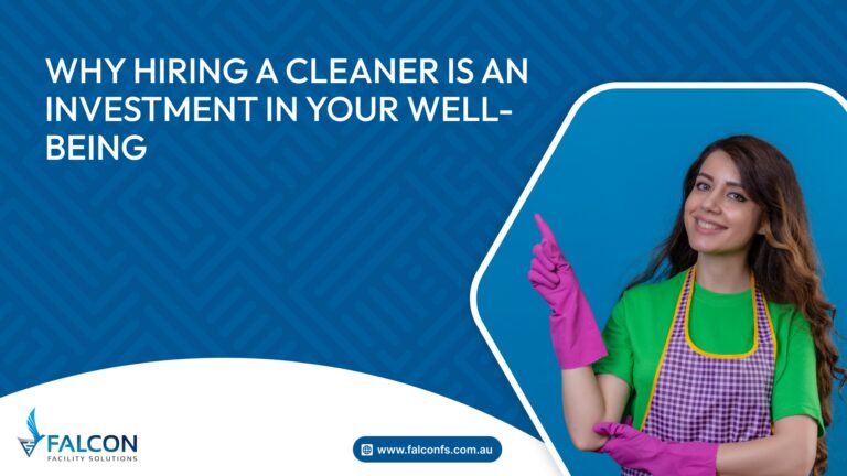 Why Hiring a Cleaner Is an Investment in Your Well-Being